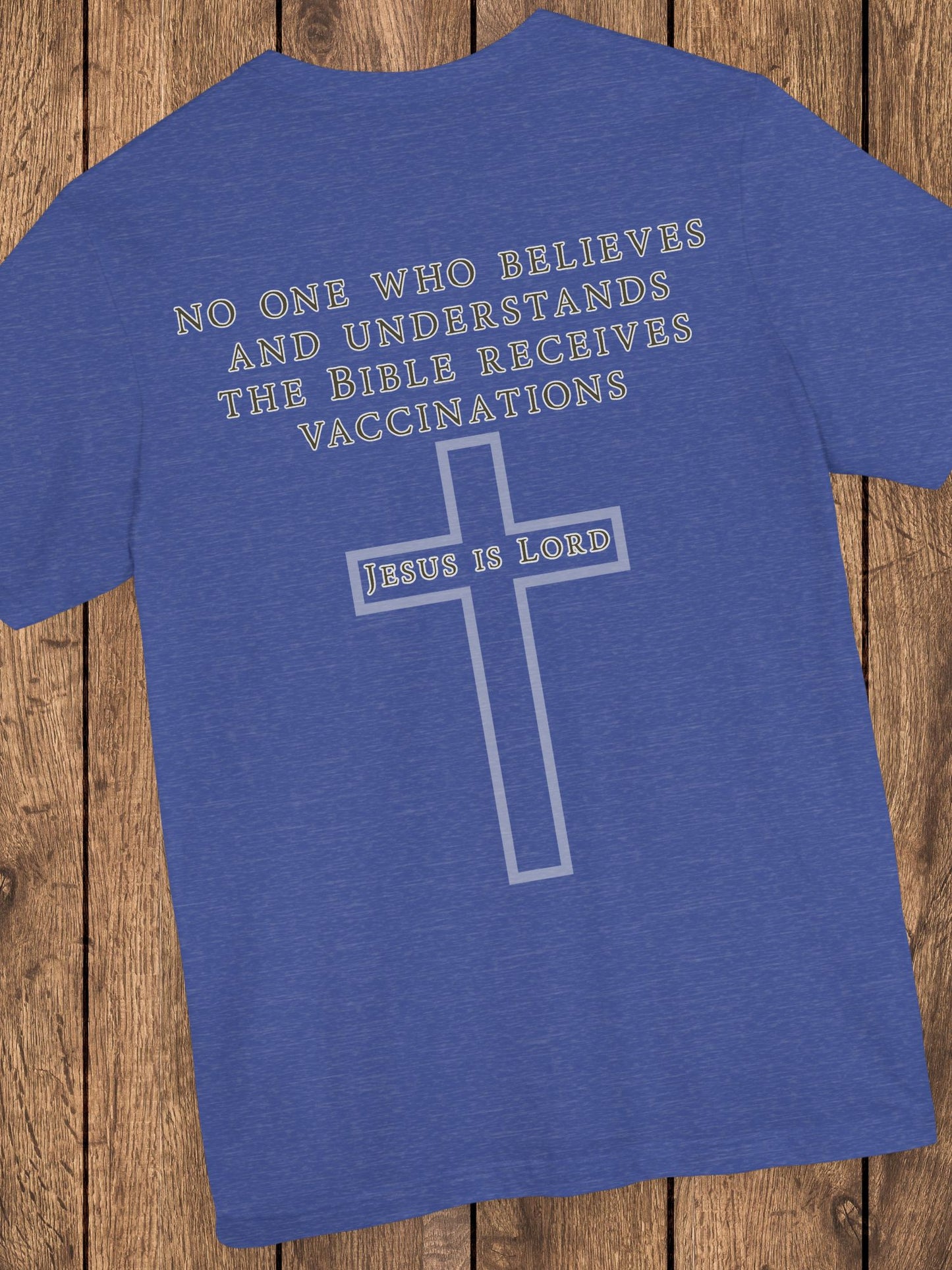 'No One Who Believes and Understands the Bible Receives Vaccinations' - Unisex T-Shirt, Christian Apparel, Jesus is Lord Tee
