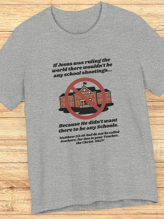 No School Shootings Unisex T-shirt, Christian Apparel, Jesus Tee, Anti-School