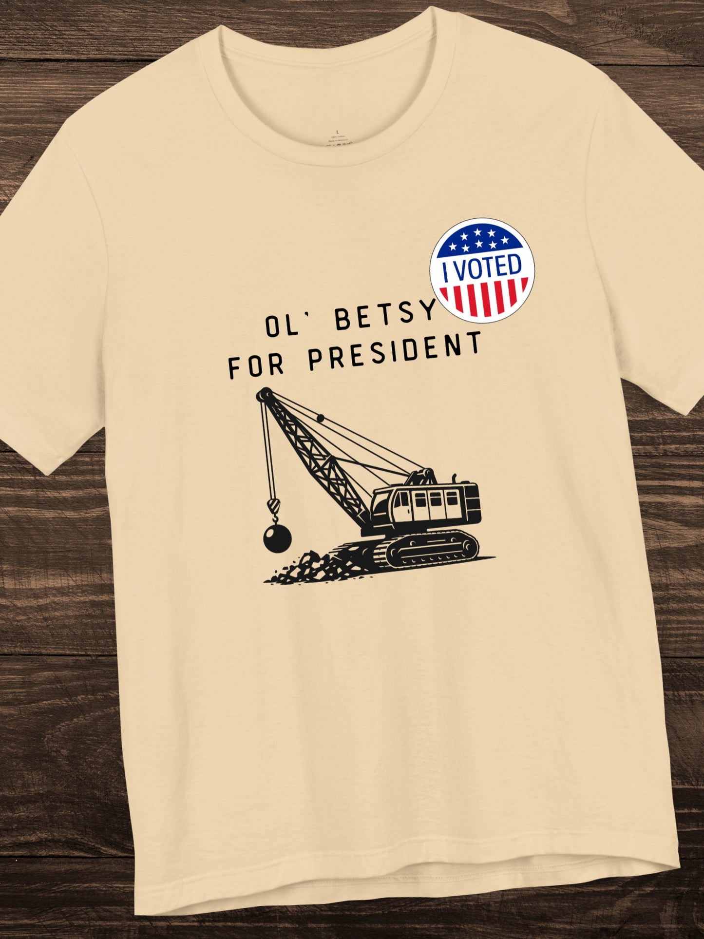 'I Voted, Ol' Betsy for President' Wrecking Ball Machine and Voting Sticker Graphic Unisex T-Shirt, Government Reform, Political