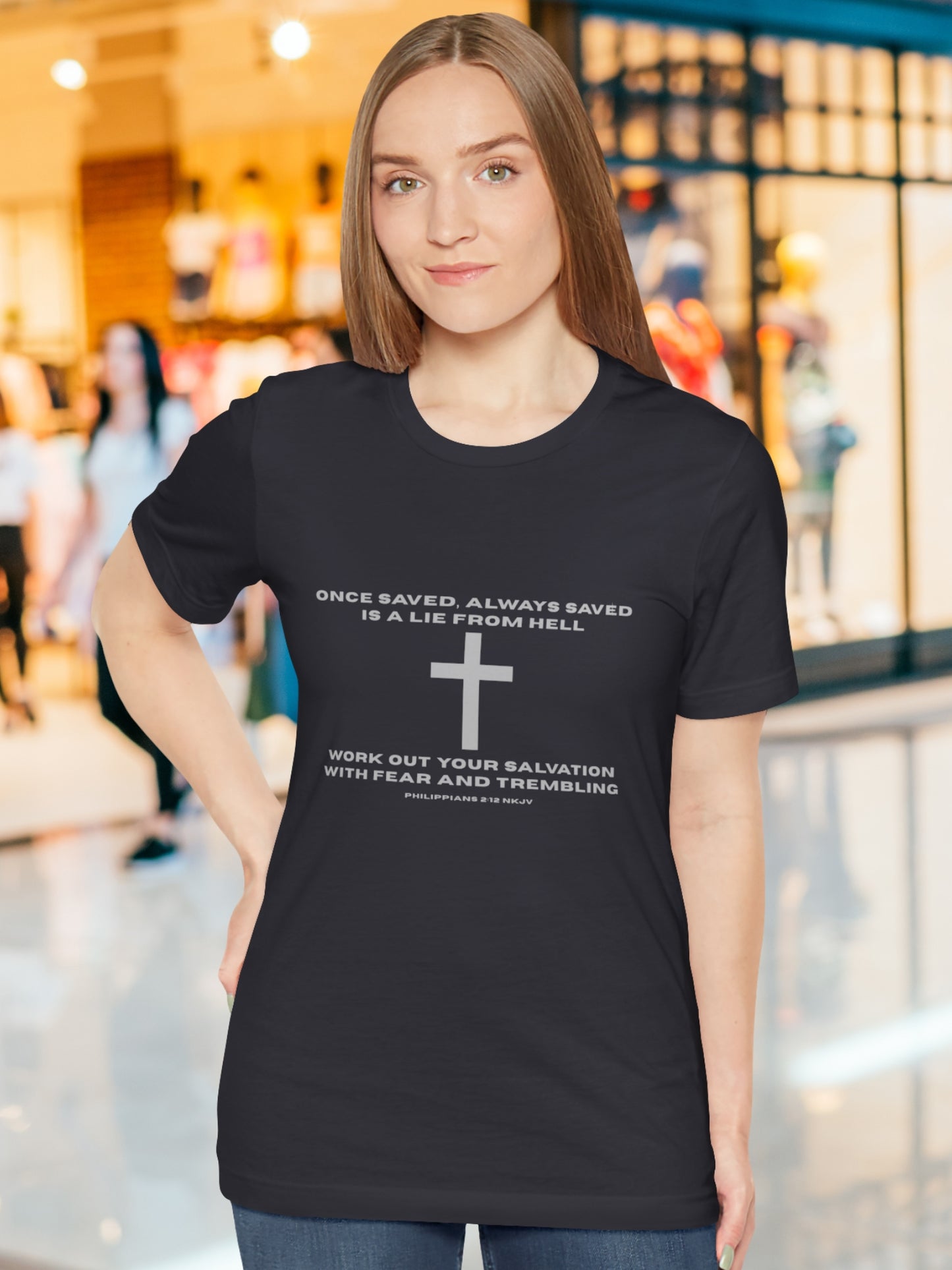 'Once saved, always saved, is a lie from hell, work out your salvation with fear and trembling Philippians 2:12 NKJV' Cross Grphic Unisex T-Shirt, Christian Tee