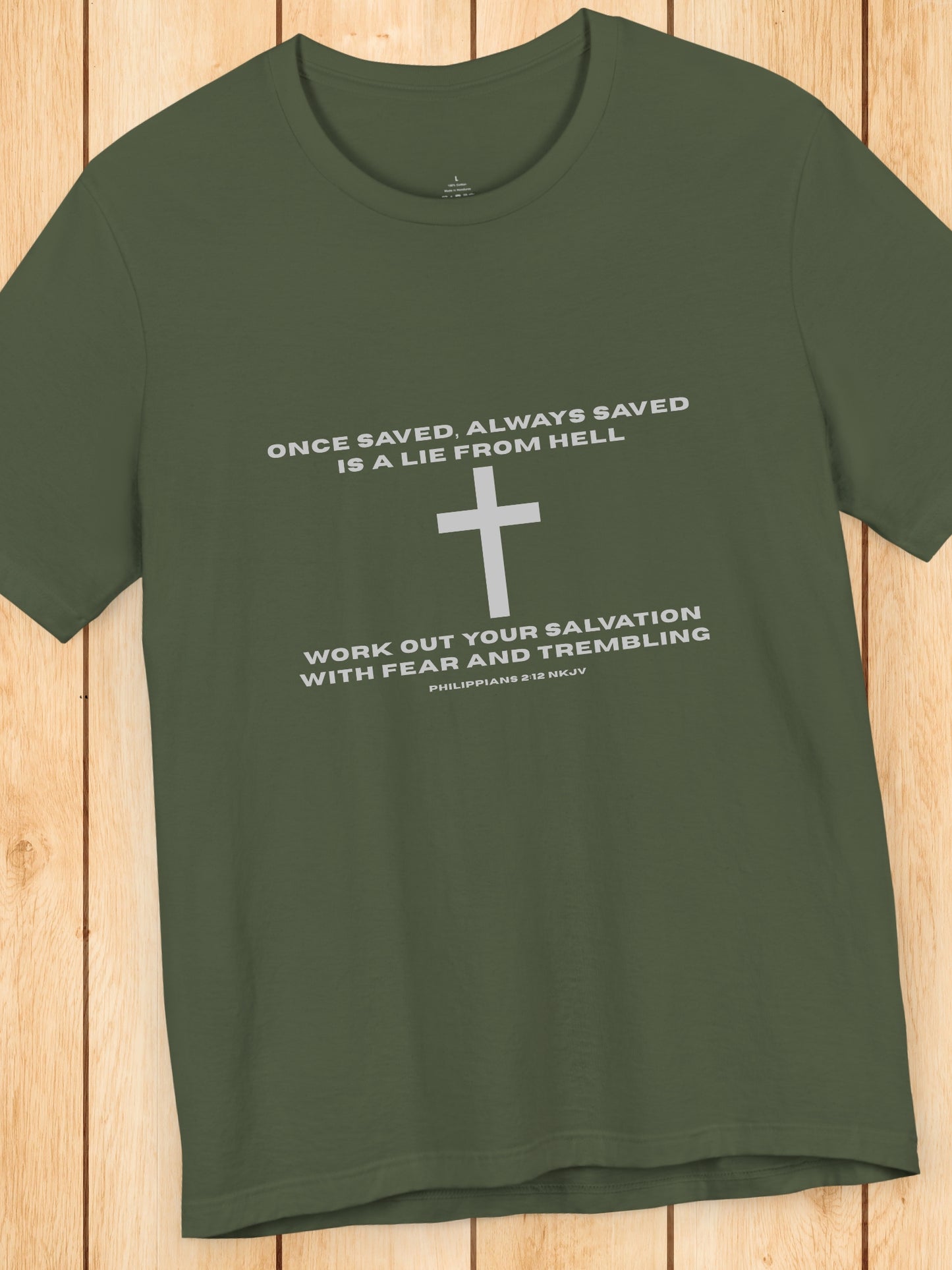 'Once saved, always saved, is a lie from hell, work out your salvation with fear and trembling Philippians 2:12 NKJV' Cross Grphic Unisex T-Shirt, Christian Tee