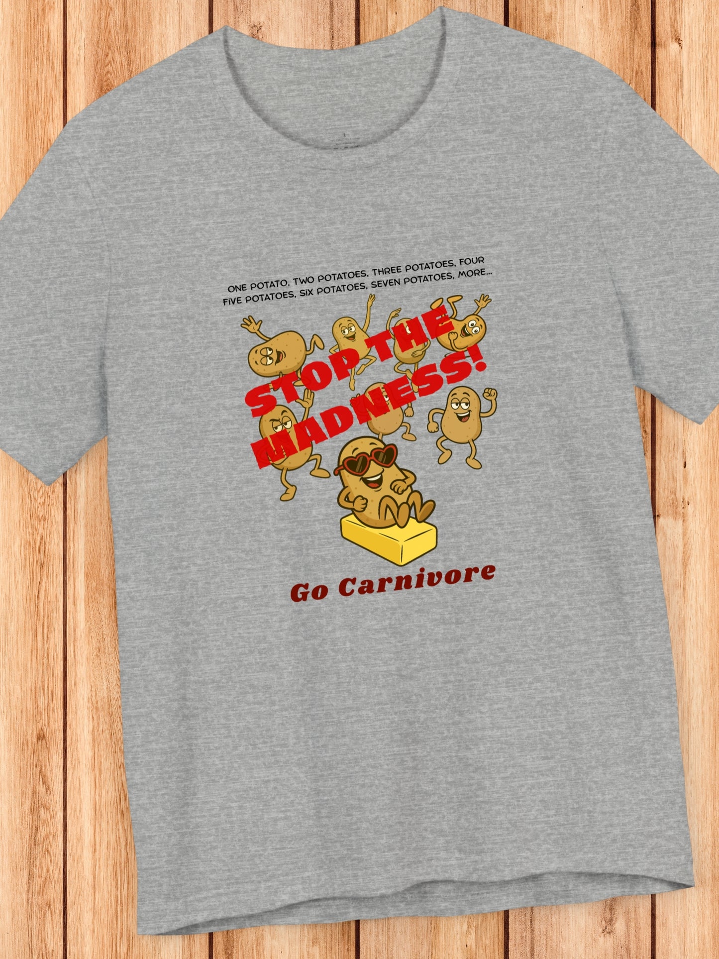 'One potato, two potatoes, three potatoes, four Five potatoes, six potatoes, seven potatoes, more, STOP THE MADNESS! Go Carnivore'  Potatoes Dancing Graphic Unisex T-Shirt, Carnivore Diet Apparel, Health and Wellness, Humorous Tee