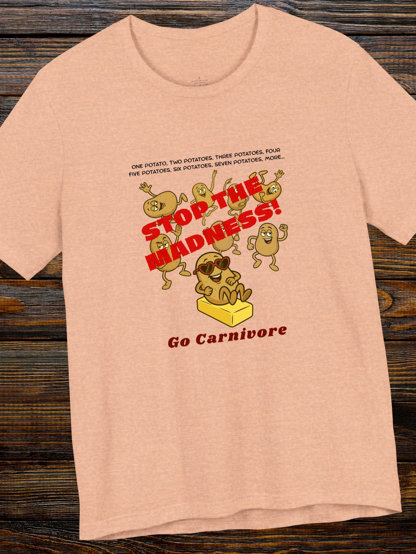 'One potato, two potatoes, three potatoes, four Five potatoes, six potatoes, seven potatoes, more, STOP THE MADNESS! Go Carnivore'  Potatoes Dancing Graphic Unisex T-Shirt, Carnivore Diet Apparel, Health and Wellness, Humorous Tee
