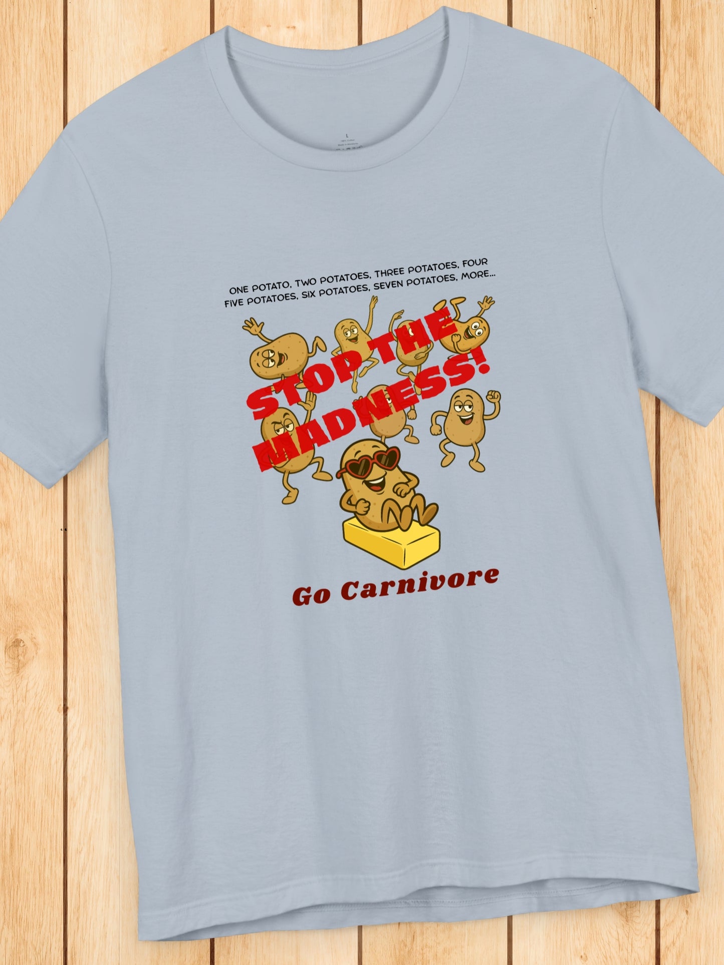 'One potato, two potatoes, three potatoes, four Five potatoes, six potatoes, seven potatoes, more, STOP THE MADNESS! Go Carnivore'  Potatoes Dancing Graphic Unisex T-Shirt, Carnivore Diet Apparel, Health and Wellness, Humorous Tee