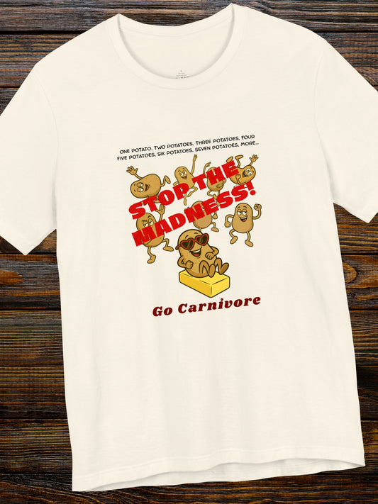 'One potato, two potatoes, three potatoes, four Five potatoes, six potatoes, seven potatoes, more, STOP THE MADNESS! Go Carnivore'  Potatoes Dancing Graphic Unisex T-Shirt, Carnivore Diet Apparel, Health and Wellness, Humorous Tee
