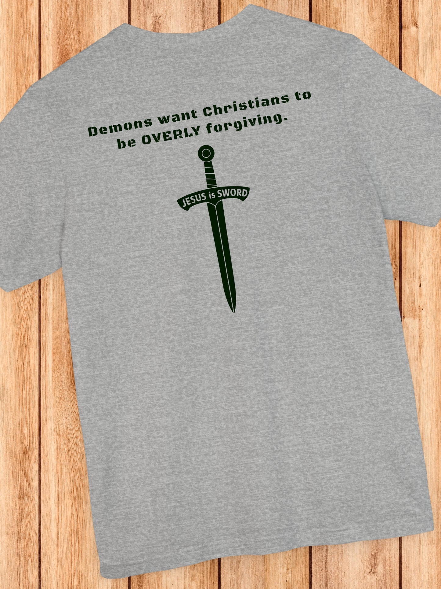 'Demons want Christians to be OVERLY forgiving. Jesus is Sword' Back Graphic Unisex T-Shirt, Christian Apparel, Jesus Tee