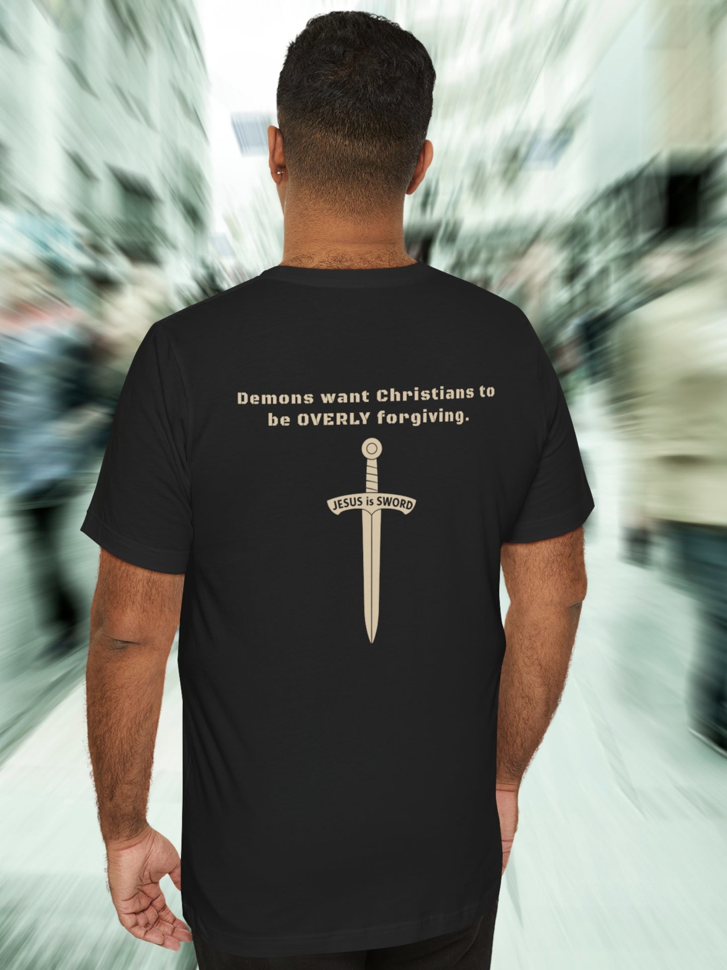 'Demons want Christians to be OVERLY forgiving. Jesus is Sword' Back Graphic Unisex T-Shirt, Christian Apparel, Jesus Tee