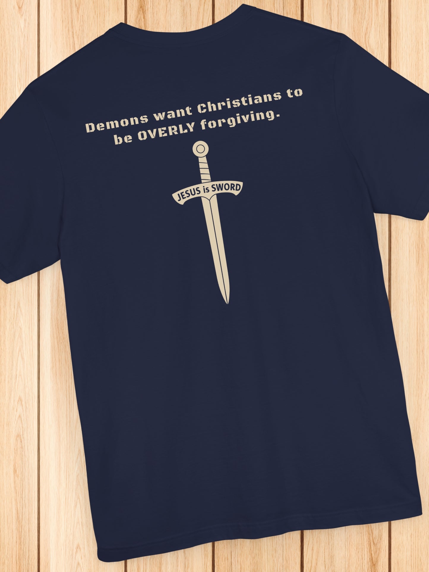 'Demons want Christians to be OVERLY forgiving. Jesus is Sword' Back Graphic Unisex T-Shirt, Christian Apparel, Jesus Tee