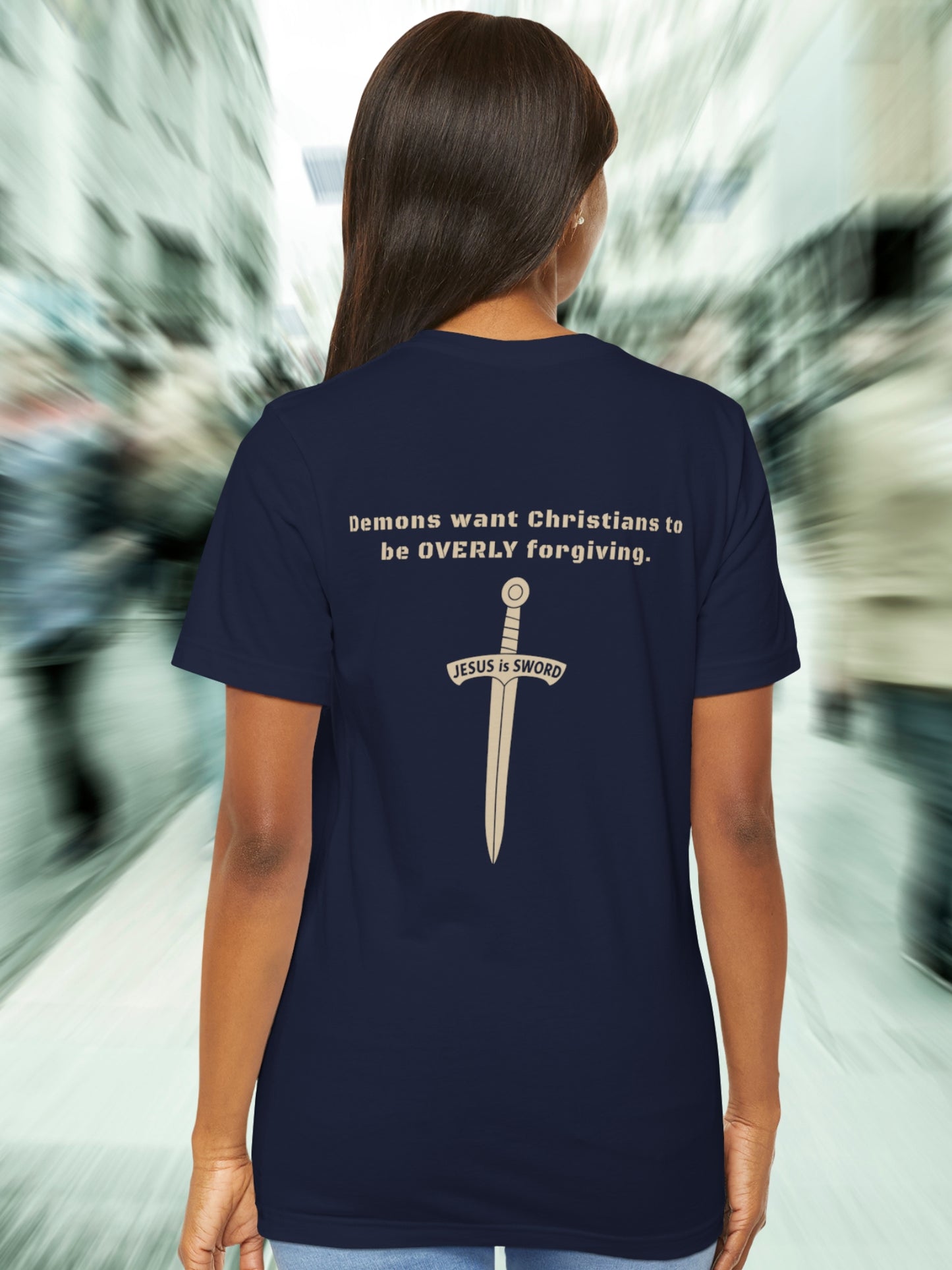'Demons want Christians to be OVERLY forgiving. Jesus is Sword' Back Graphic Unisex T-Shirt, Christian Apparel, Jesus Tee