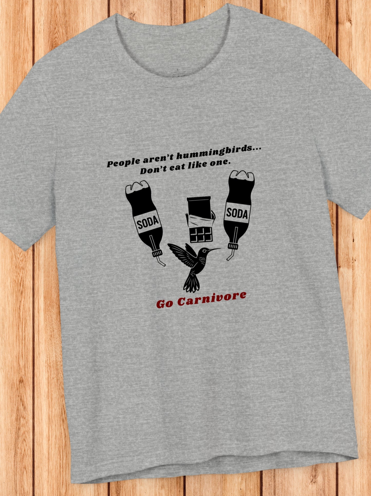 'People aren’t hummingbirds... Don’t eat like one. Go Carnivore' Hummingbird with Junk Food Graphic Unisex T-Shirt, Carnivore Diet Apparel, Health and Wellness