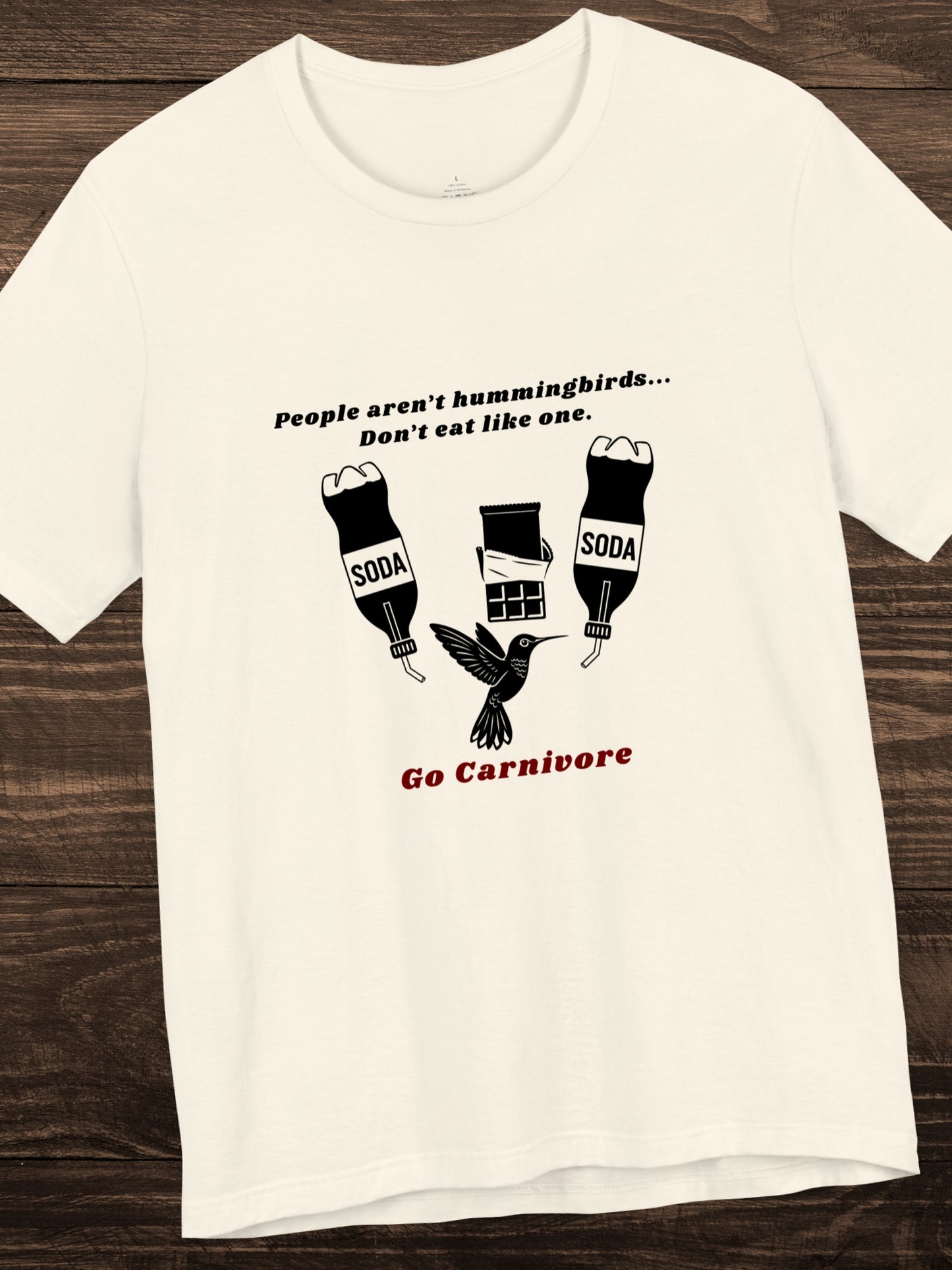 'People aren’t hummingbirds... Don’t eat like one. Go Carnivore' Hummingbird with Junk Food Graphic Unisex T-Shirt, Carnivore Diet Apparel, Health and Wellness