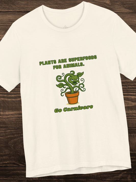 'Plants are Superfoods for Animals. Go Carnivore' Menacing Plant Graphic Unisex T-Shirt, Carnivore Diet Apparel, Health and Wellness