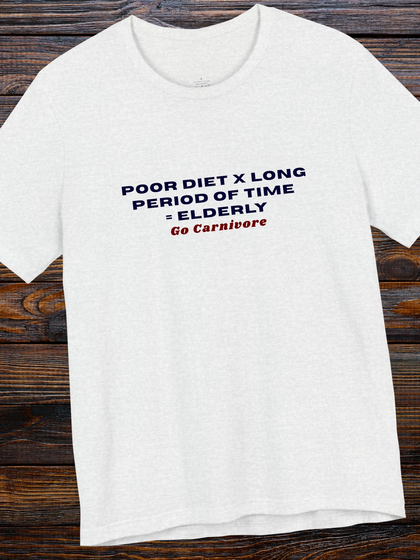 'Poor diet X Long period of time = Elderly, Go Carnivore' Unisex T-Shirt, Carnivore Diet Apparel, Health and Wellness
