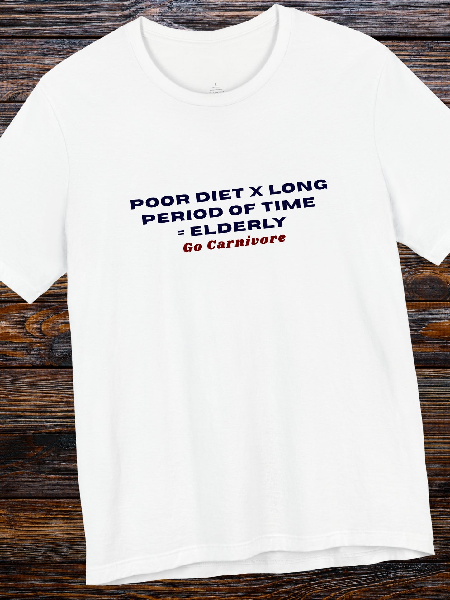 'Poor diet X Long period of time = Elderly, Go Carnivore' Unisex T-Shirt, Carnivore Diet Apparel, Health and Wellness