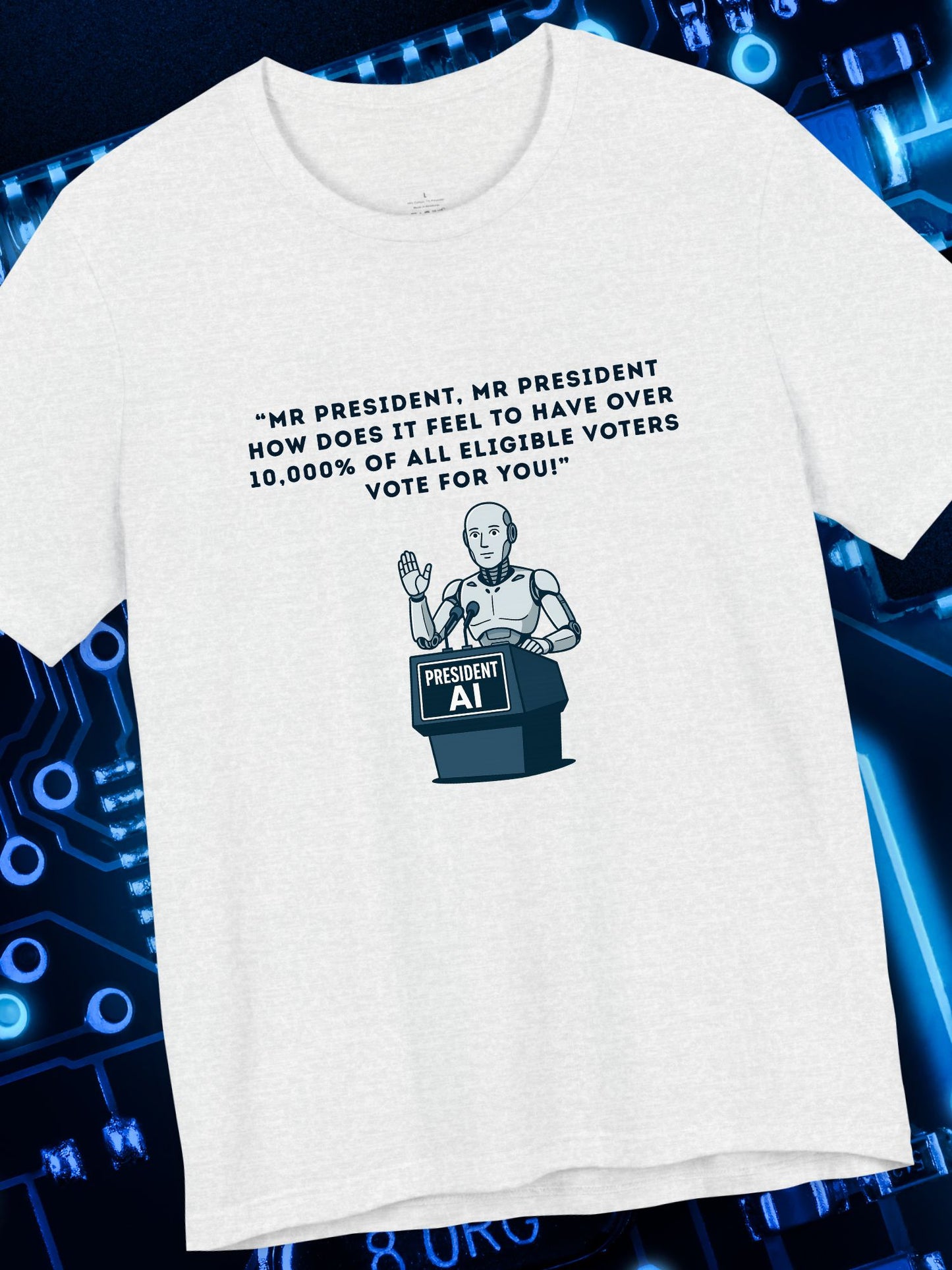 'President AI' Graphic Tee, Funny T-Shirt, Unisex Short Sleeve Shirt, Gift for Tech Haters, Election Humor Apparel