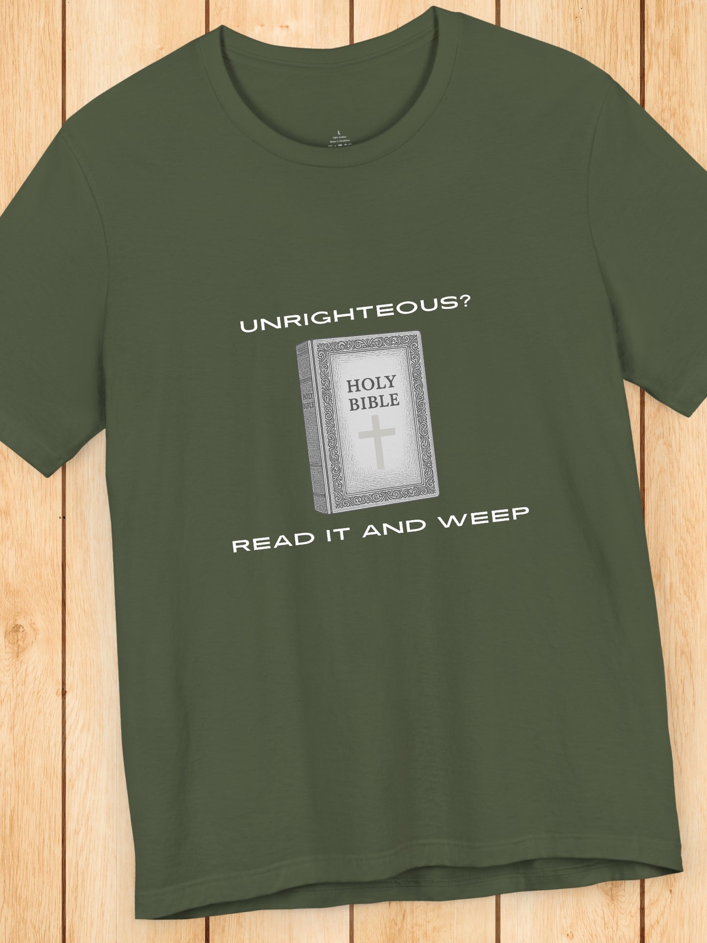 'Unrighteous? Read it and weep' Holy Bible Graphic Unisex T-Shirt, Christain Apparel, Bible Tee