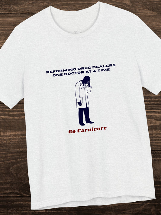 'Reforming drug dealers one doctor at a time, Go Carnivore' Ashamed Doctor Graphic Unisex T-Shirt, Carnivore Diet Apparel, Health and Wellness, Anti-Drug Abuse