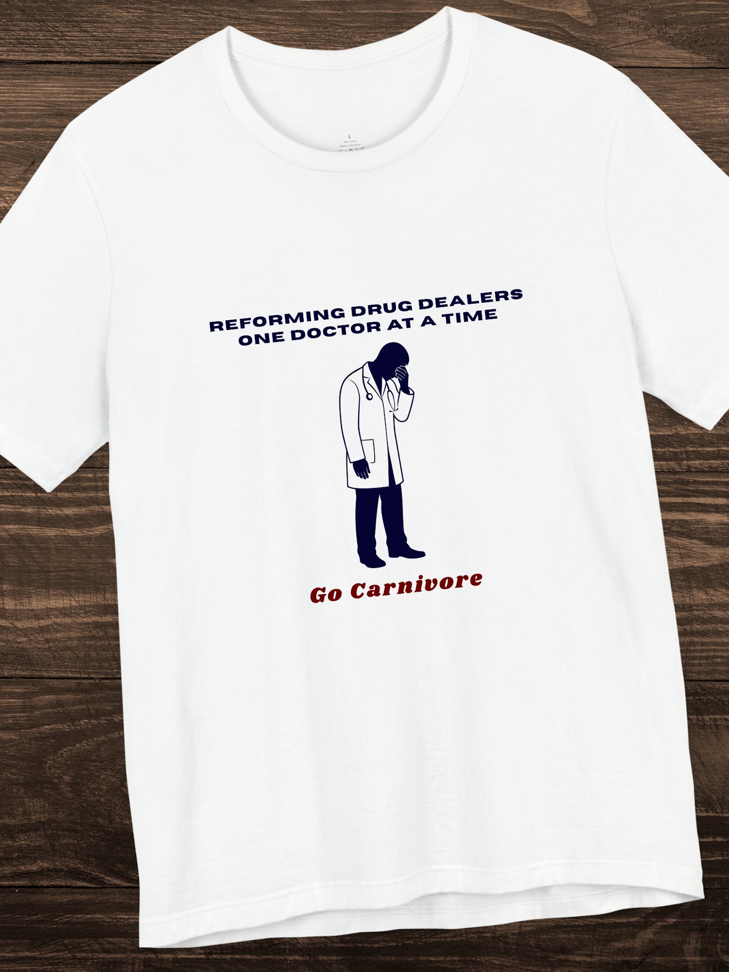 'Reforming drug dealers one doctor at a time, Go Carnivore' Ashamed Doctor Graphic Unisex T-Shirt, Carnivore Diet Apparel, Health and Wellness, Anti-Drug Abuse