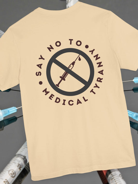 "Say No to Medical Tyranny" Tee, Protest Shirt, Political Statement T-Shirt, Free Speech Apparel, Comfortable Everyday Wear