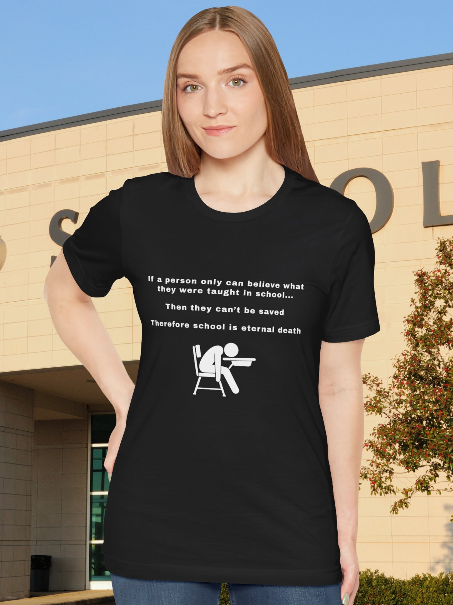 'If a person only can believe what they were taught in school...  Then they can’t be saved  Therefore school is eternal death' Dead Student Graphic Unisex T-Shirt, Christian Apparel, Anti-School