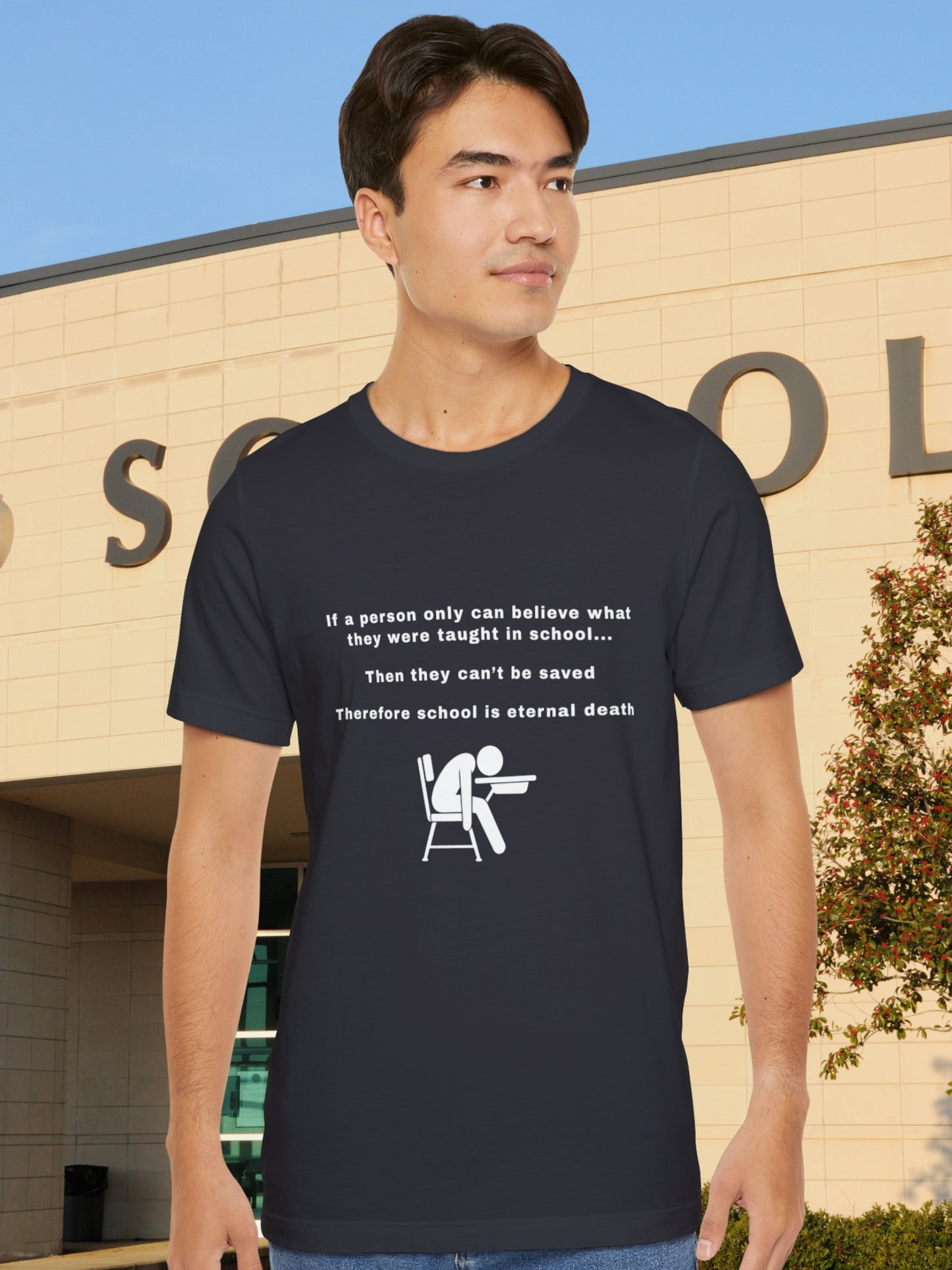 'If a person only can believe what they were taught in school...  Then they can’t be saved  Therefore school is eternal death' Dead Student Graphic Unisex T-Shirt, Christian Apparel, Anti-School