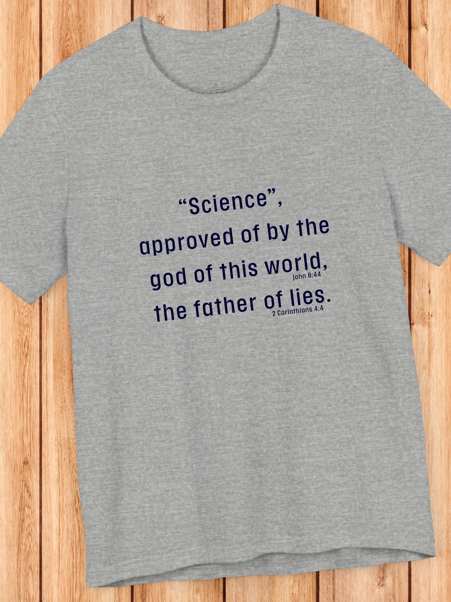 '“Science”, approved of by the god of this world, the father of lies.' Unisex T-Shirt, Christian Apparel, Scientism