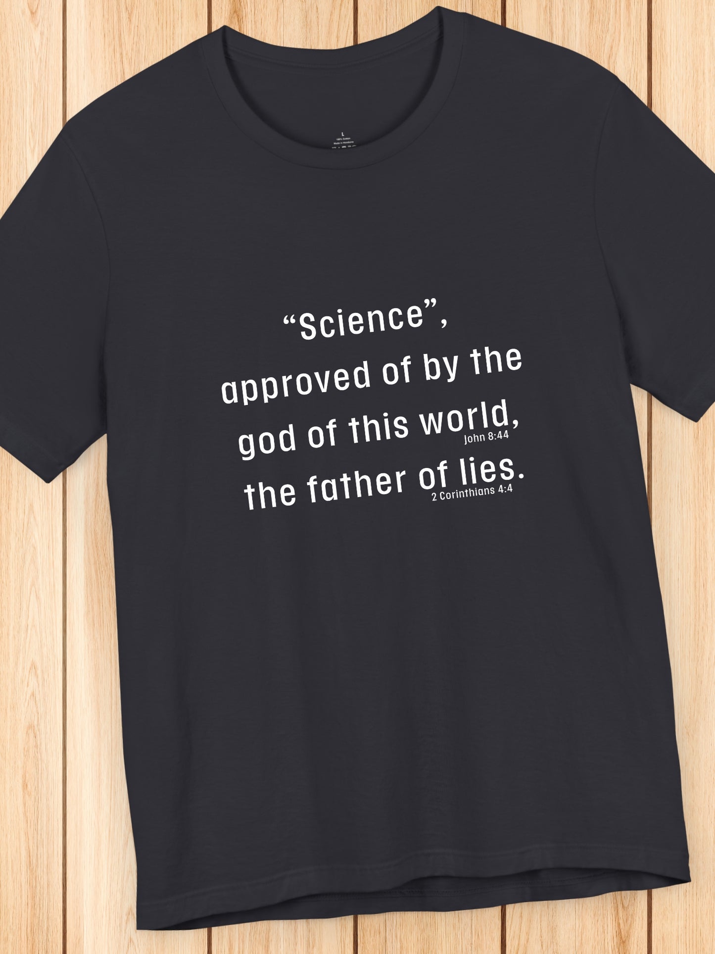 '“Science”, approved of by the god of this world, the father of lies.' Unisex T-Shirt, Christian Apparel, Scientism