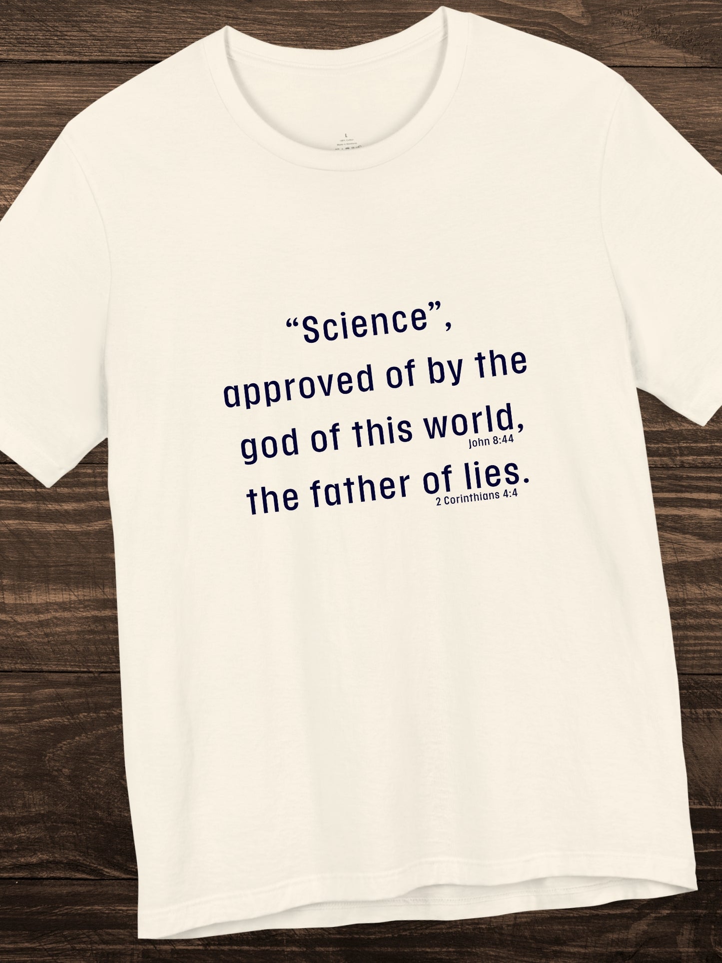'“Science”, approved of by the god of this world, the father of lies.' Unisex T-Shirt, Christian Apparel, Scientism