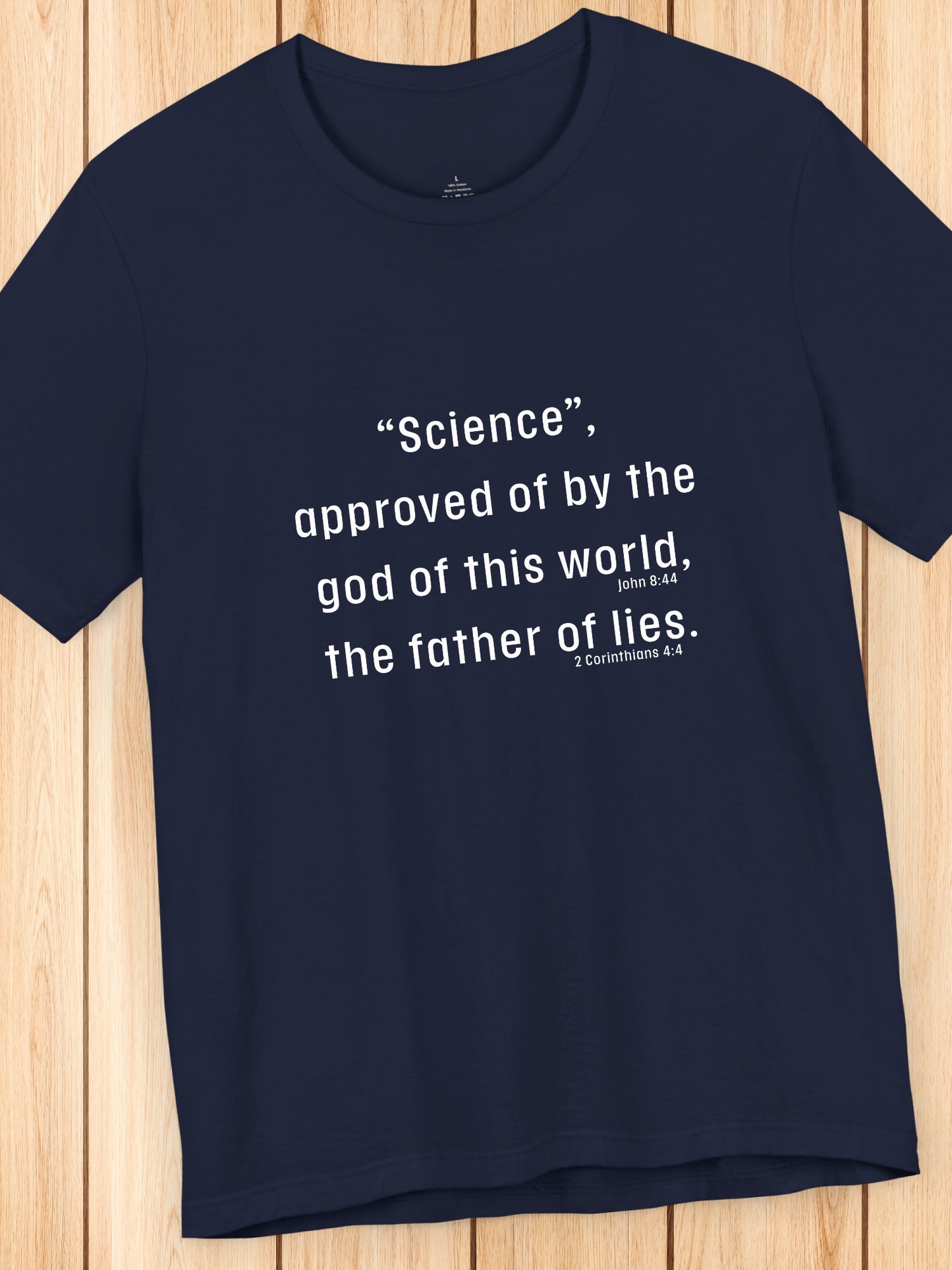 '“Science”, approved of by the god of this world, the father of lies.' Unisex T-Shirt, Christian Apparel, Scientism