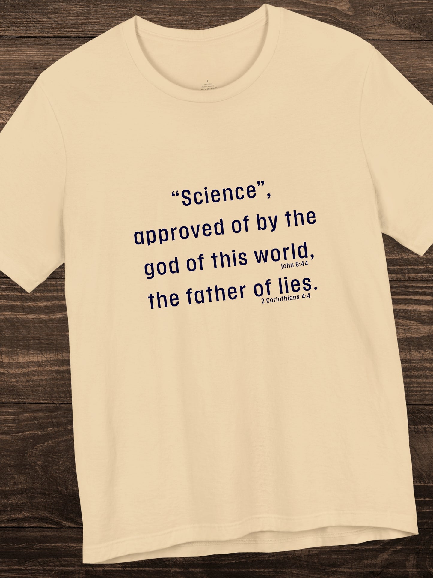'“Science”, approved of by the god of this world, the father of lies.' Unisex T-Shirt, Christian Apparel, Scientism