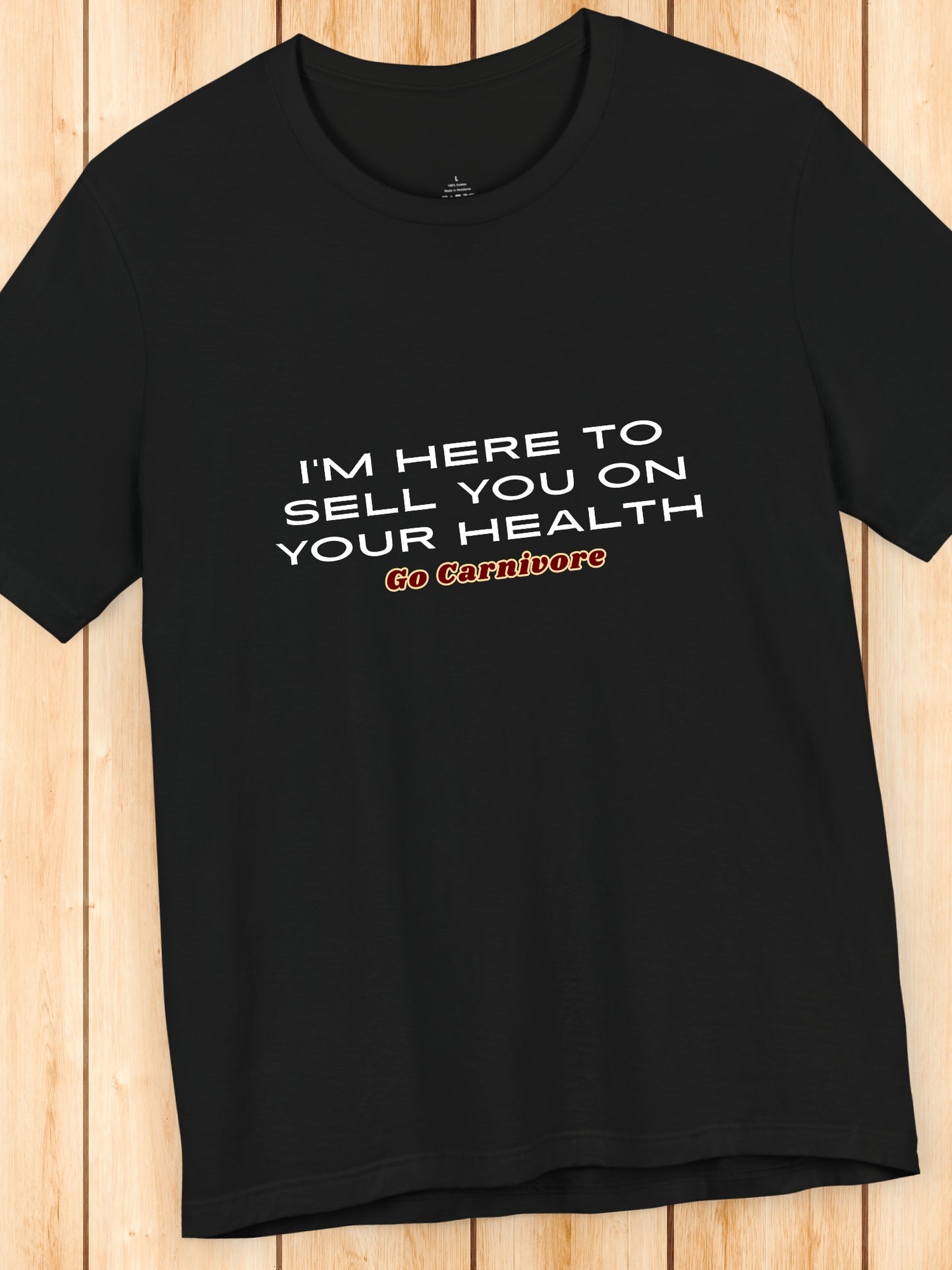 'I’m Here to Sell You on Your Health, Go Carnivore' Unisex T-Shirt, Carnivore Diet Apparel, Health and Wellness