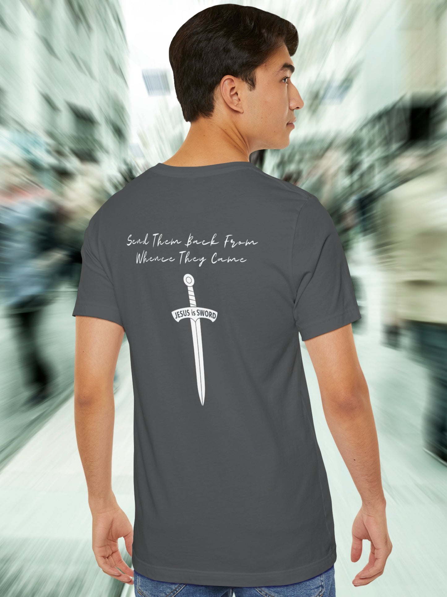 'Send Them Back From Whence They Came, JESUS is SWORD' Sword Graphic Unisex T-Shirt, Christian Apparel, Jesus Tee