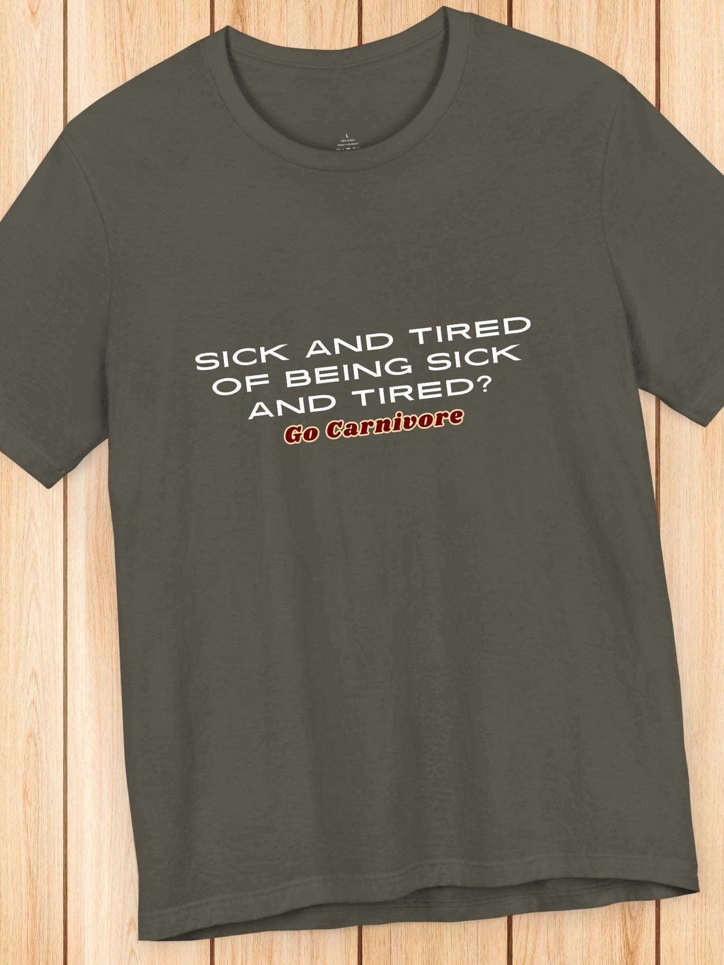 'Sick and tired of being sick and tired? Go Carnivore' Unisex T-Shirt, Carnivore Diet Apparel, Health and Wellness
