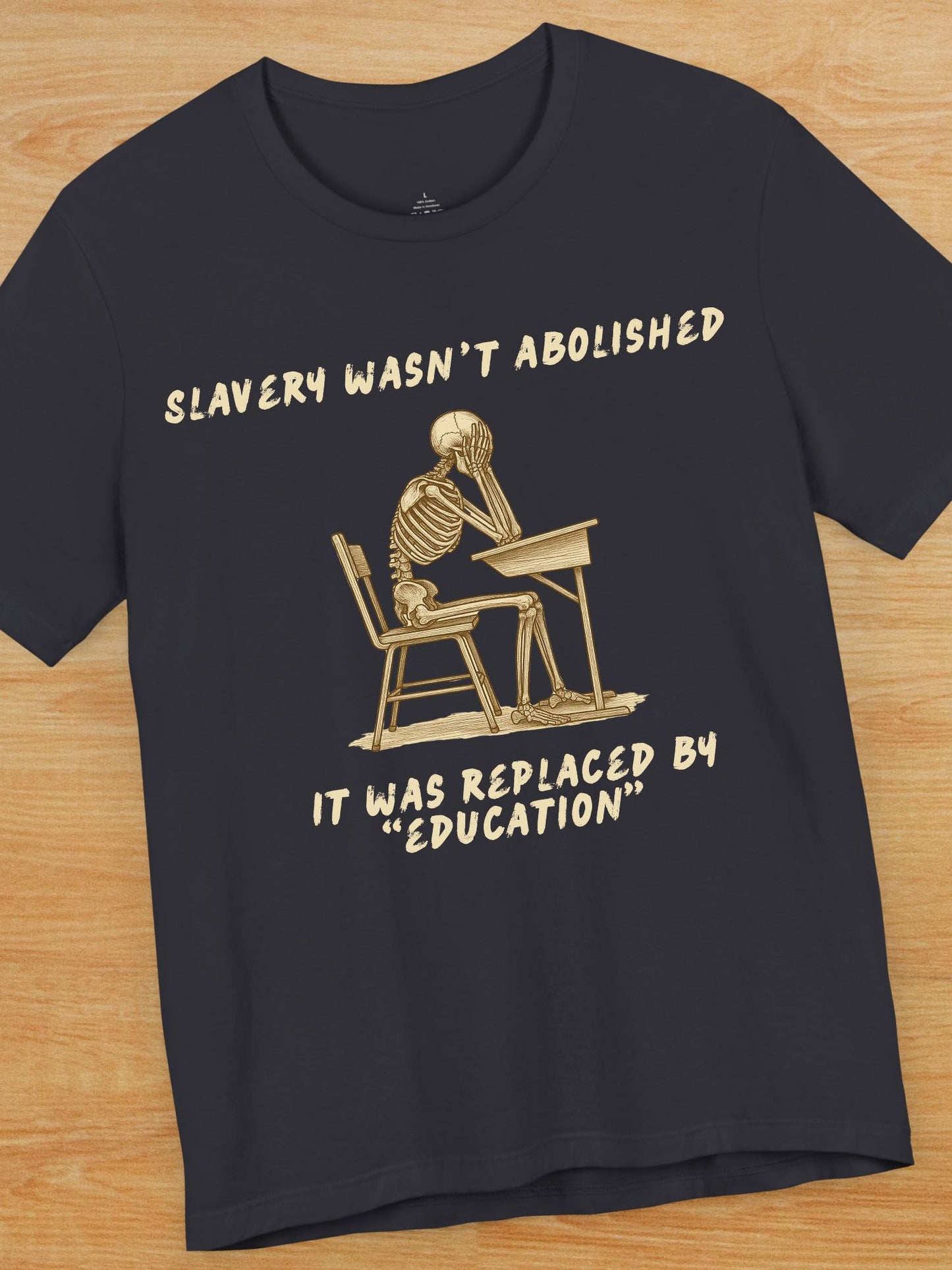 'Slavery Wasn't Abolished' 'It Was Replaced by "Education"' Skeleton Graphic Unisex T-Shirt, Anti-School Apparel