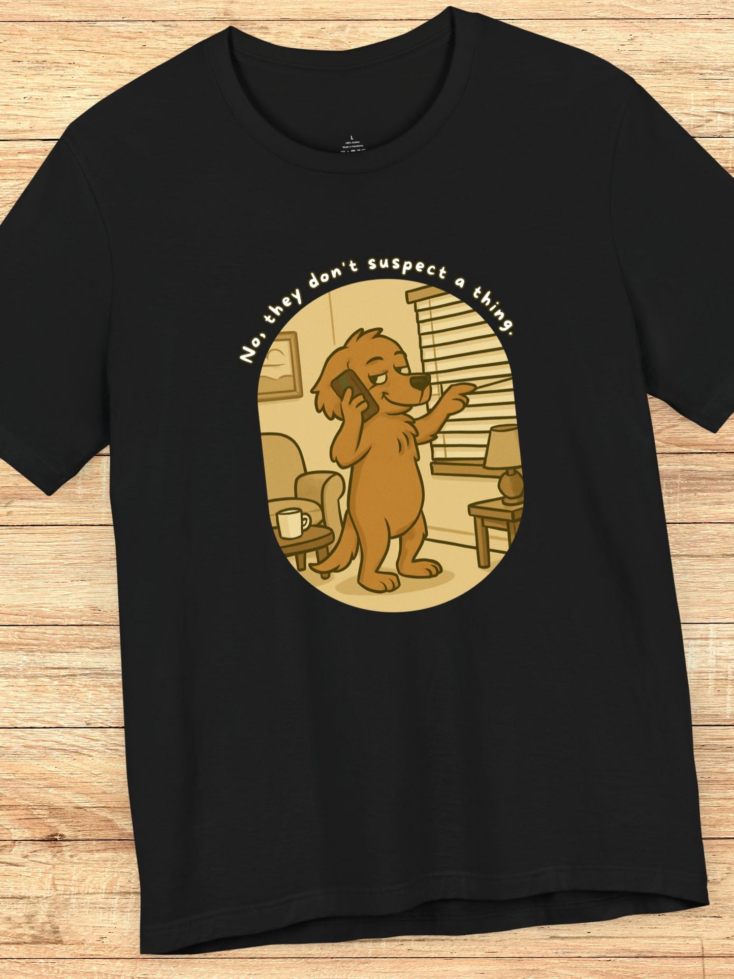 'No, They Don't Suspect a Thing.' Sneaky Dog Graphic Unisex T-Shirt, Dog Lovers Tee