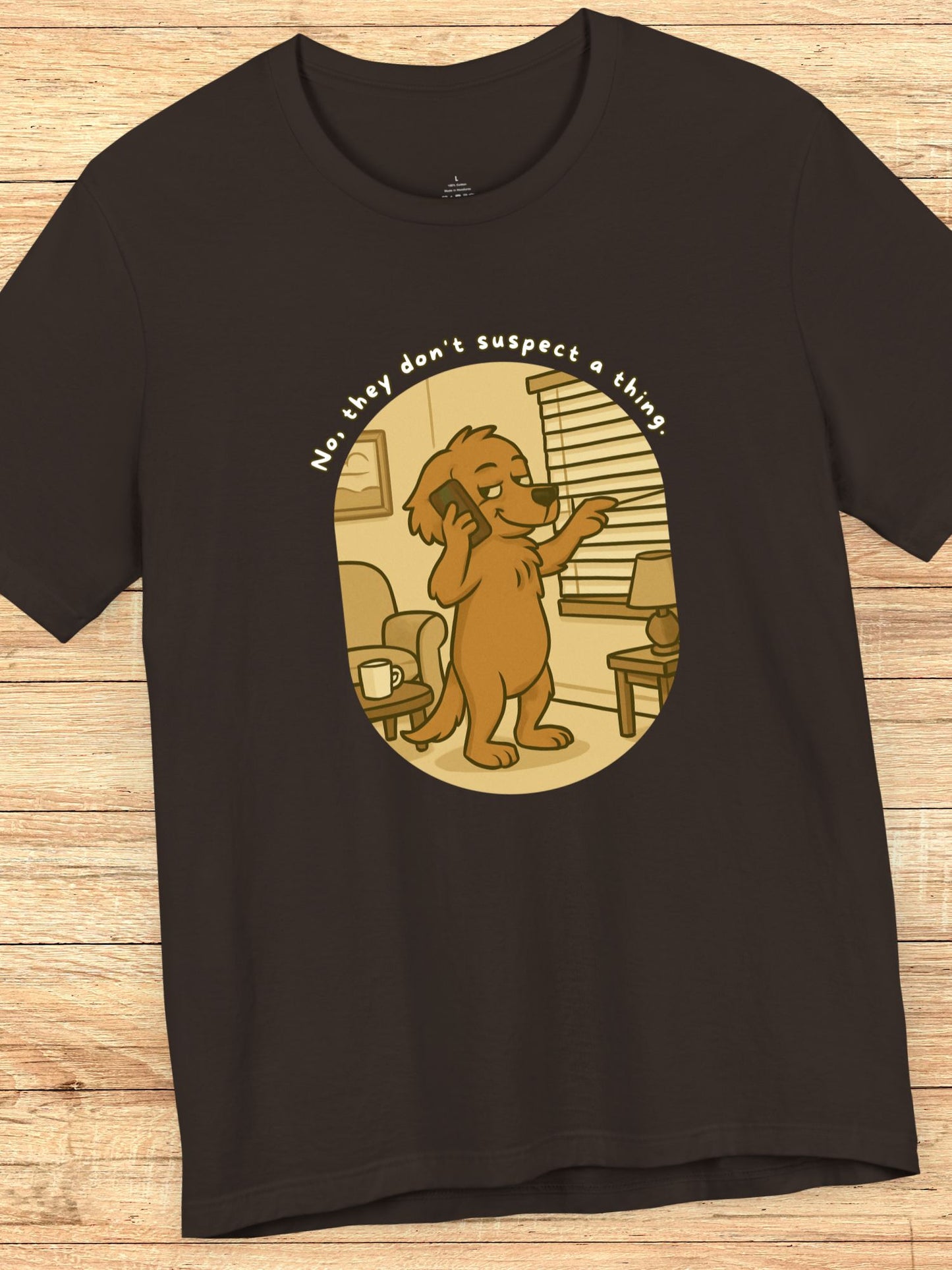 'No, They Don't Suspect a Thing.' Sneaky Dog Graphic Unisex T-Shirt, Dog Lovers Tee