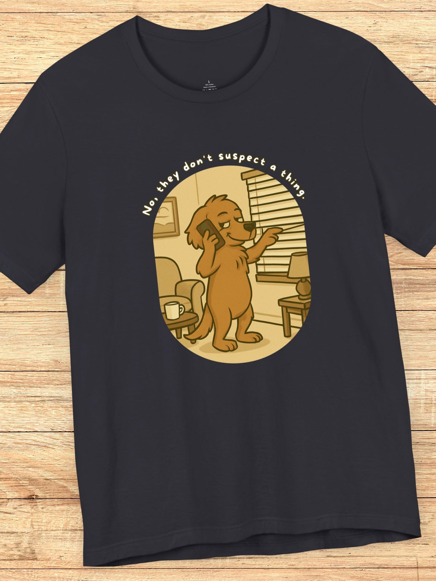 'No, They Don't Suspect a Thing.' Sneaky Dog Graphic Unisex T-Shirt, Dog Lovers Tee