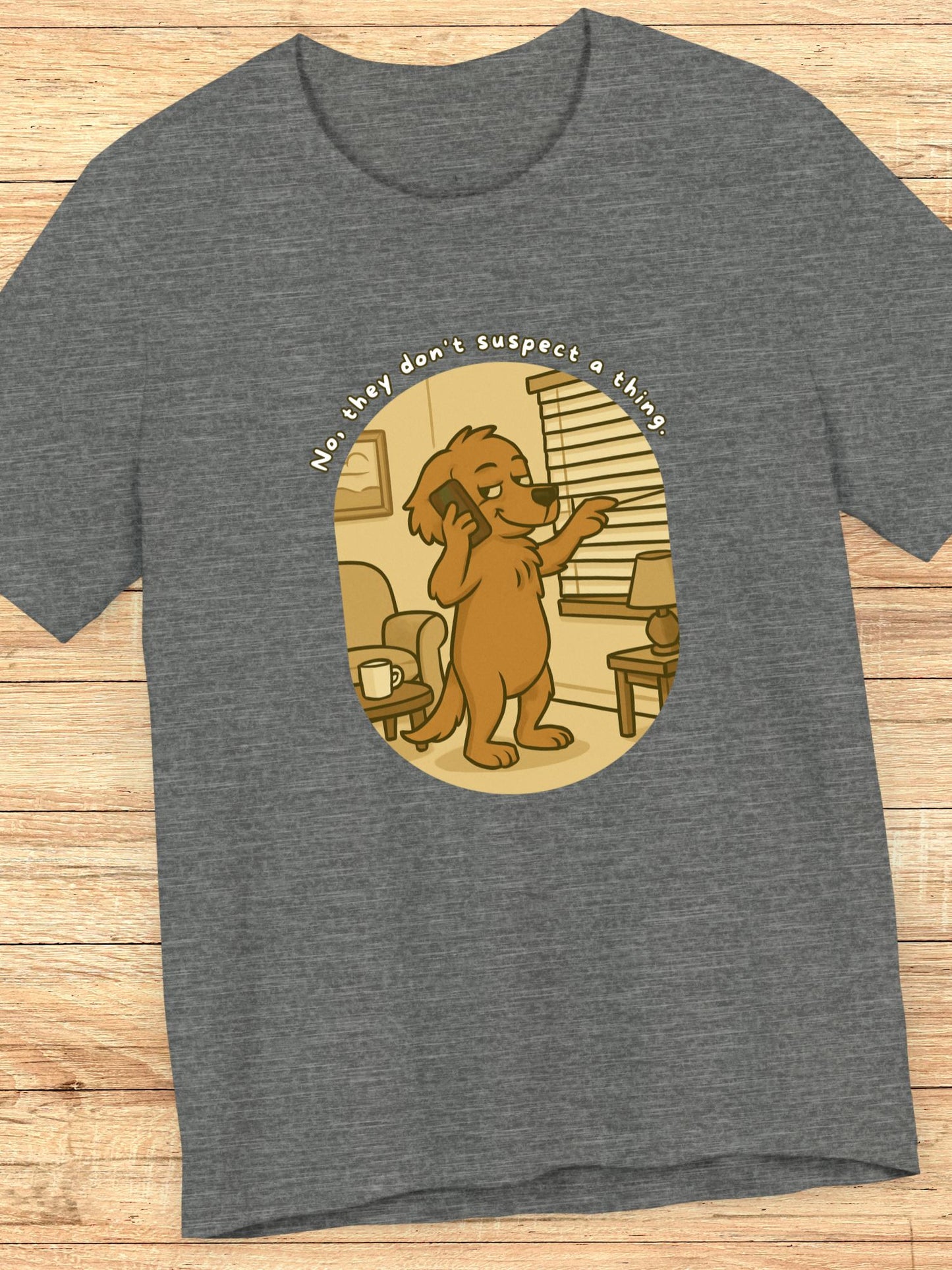 'No, They Don't Suspect a Thing.' Sneaky Dog Graphic Unisex T-Shirt, Dog Lovers Tee