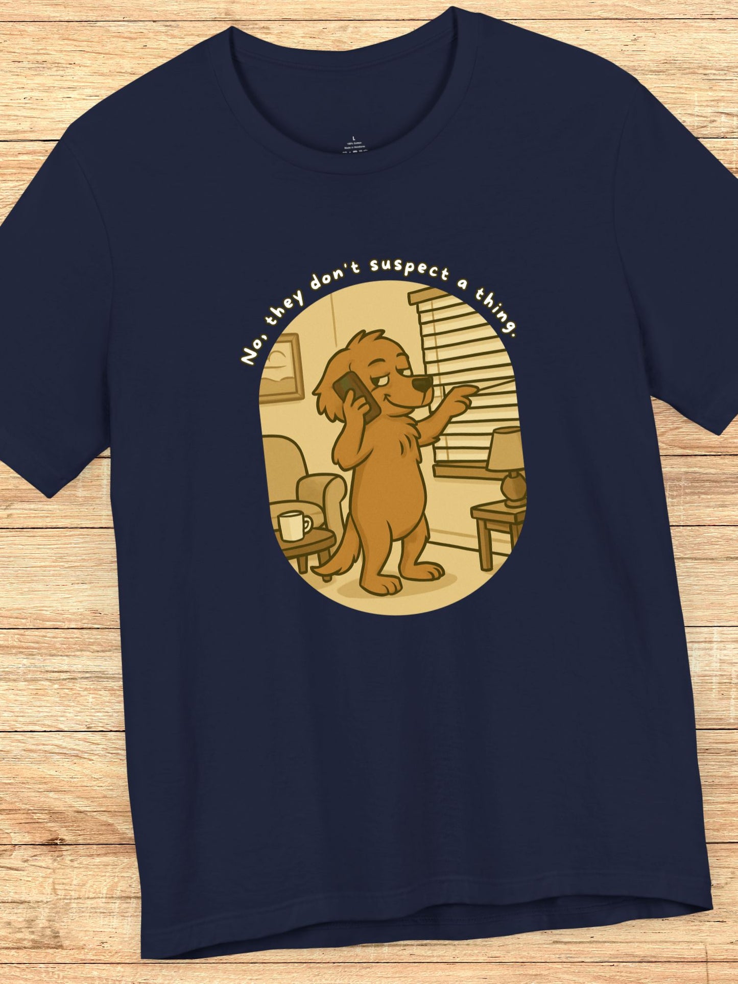 'No, They Don't Suspect a Thing.' Sneaky Dog Graphic Unisex T-Shirt, Dog Lovers Tee
