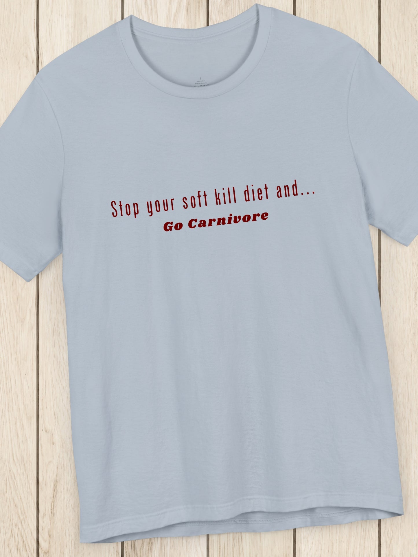 'Stop Your Soft Kill Diet and... Go Carnivore' Unisex T-Shirt, Carnivore Diet, Health and Wellness