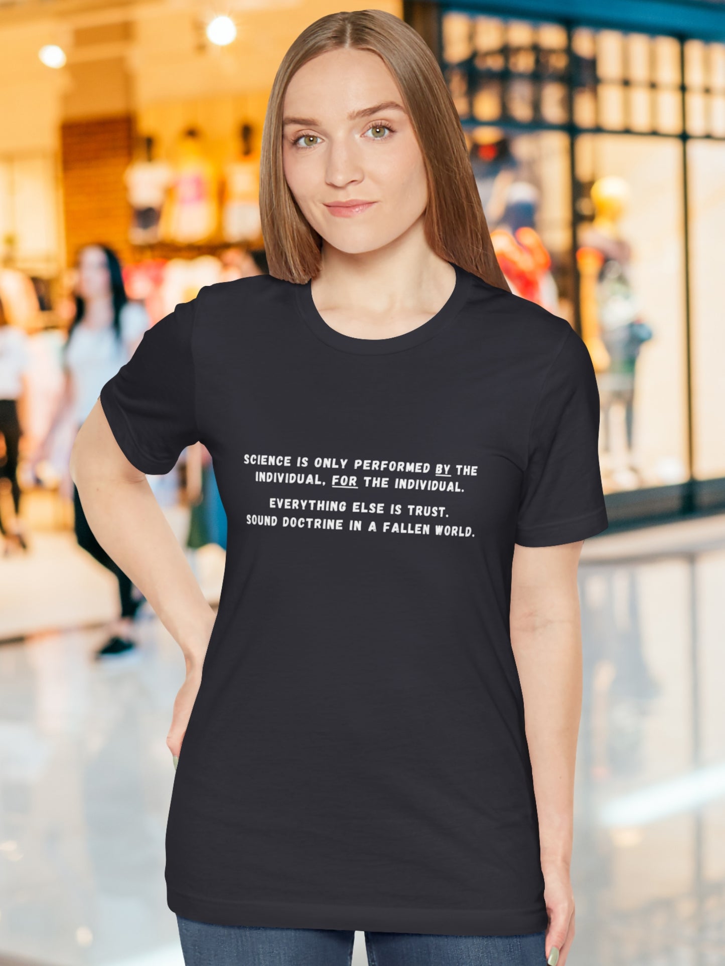 'Science is only performed by the individual, for the individual.  Everything else is trust.  Sound doctrine in a fallen world' Unisex T-Shirt, Anti-Scientism, Christian Apparel