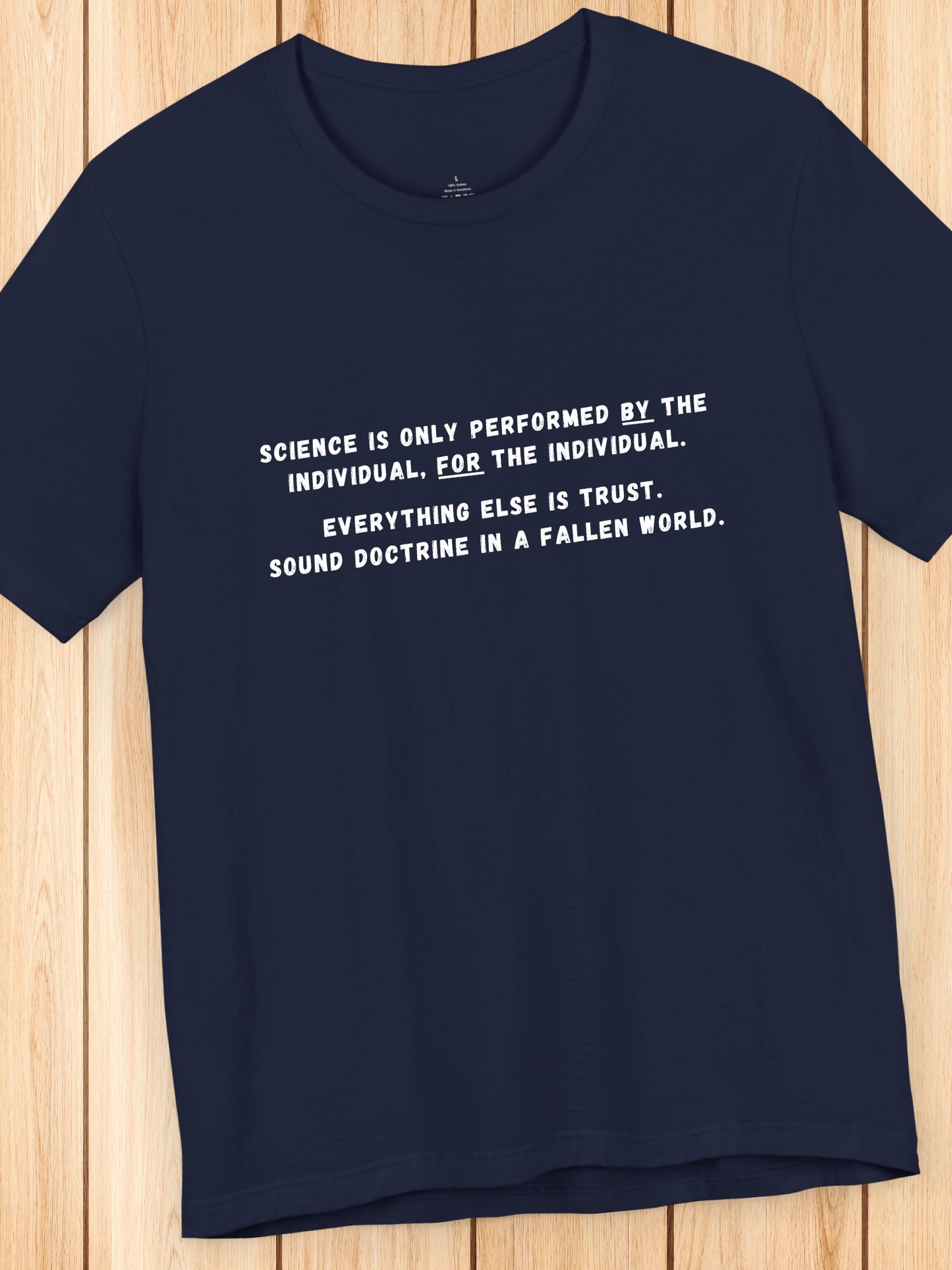 'Science is only performed by the individual, for the individual.  Everything else is trust.  Sound doctrine in a fallen world' Unisex T-Shirt, Anti-Scientism, Christian Apparel