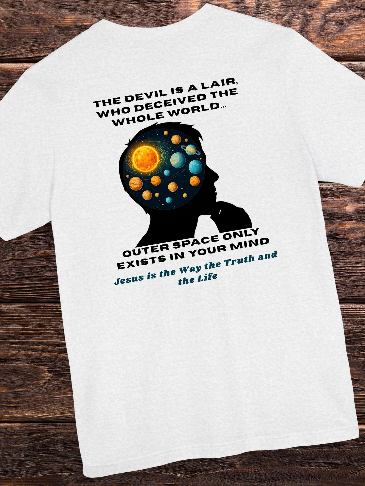 '... Outer Space Only Exists in Your Mind, Jesus is the Way the Truth and the Life' Space Mind Graphic Unisex T-Shirt, Christian Apparel, Jesus Tee