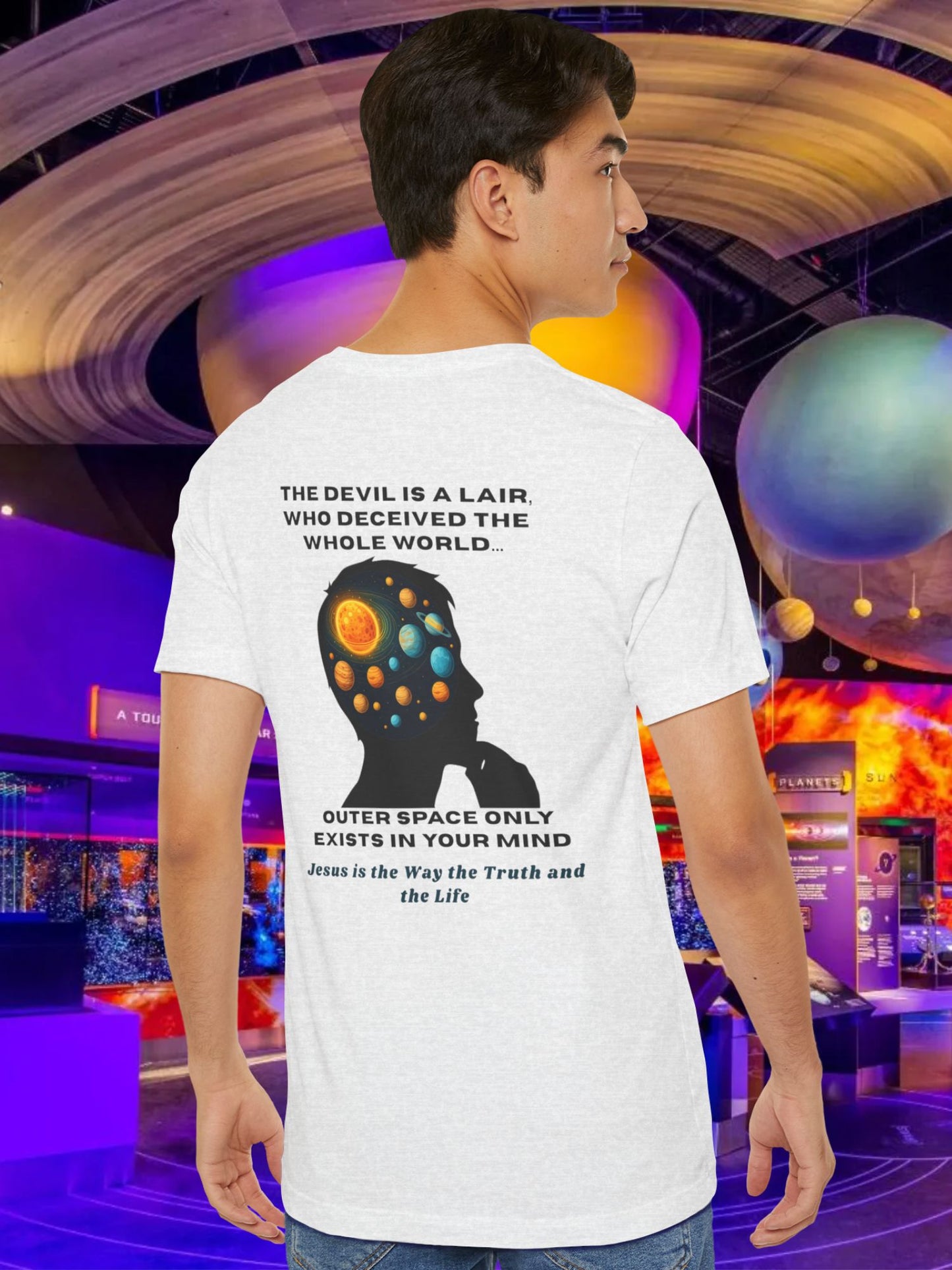 '... Outer Space Only Exists in Your Mind, Jesus is the Way the Truth and the Life' Space Mind Graphic Unisex T-Shirt, Christian Apparel, Jesus Tee
