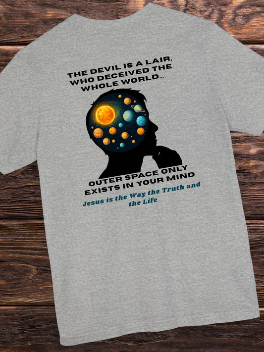 '... Outer Space Only Exists in Your Mind, Jesus is the Way the Truth and the Life' Space Mind Graphic Unisex T-Shirt, Christian Apparel, Jesus Tee
