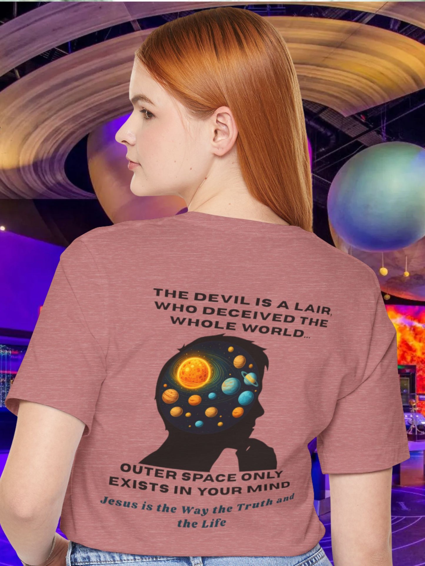 '... Outer Space Only Exists in Your Mind, Jesus is the Way the Truth and the Life' Space Mind Graphic Unisex T-Shirt, Christian Apparel, Jesus Tee