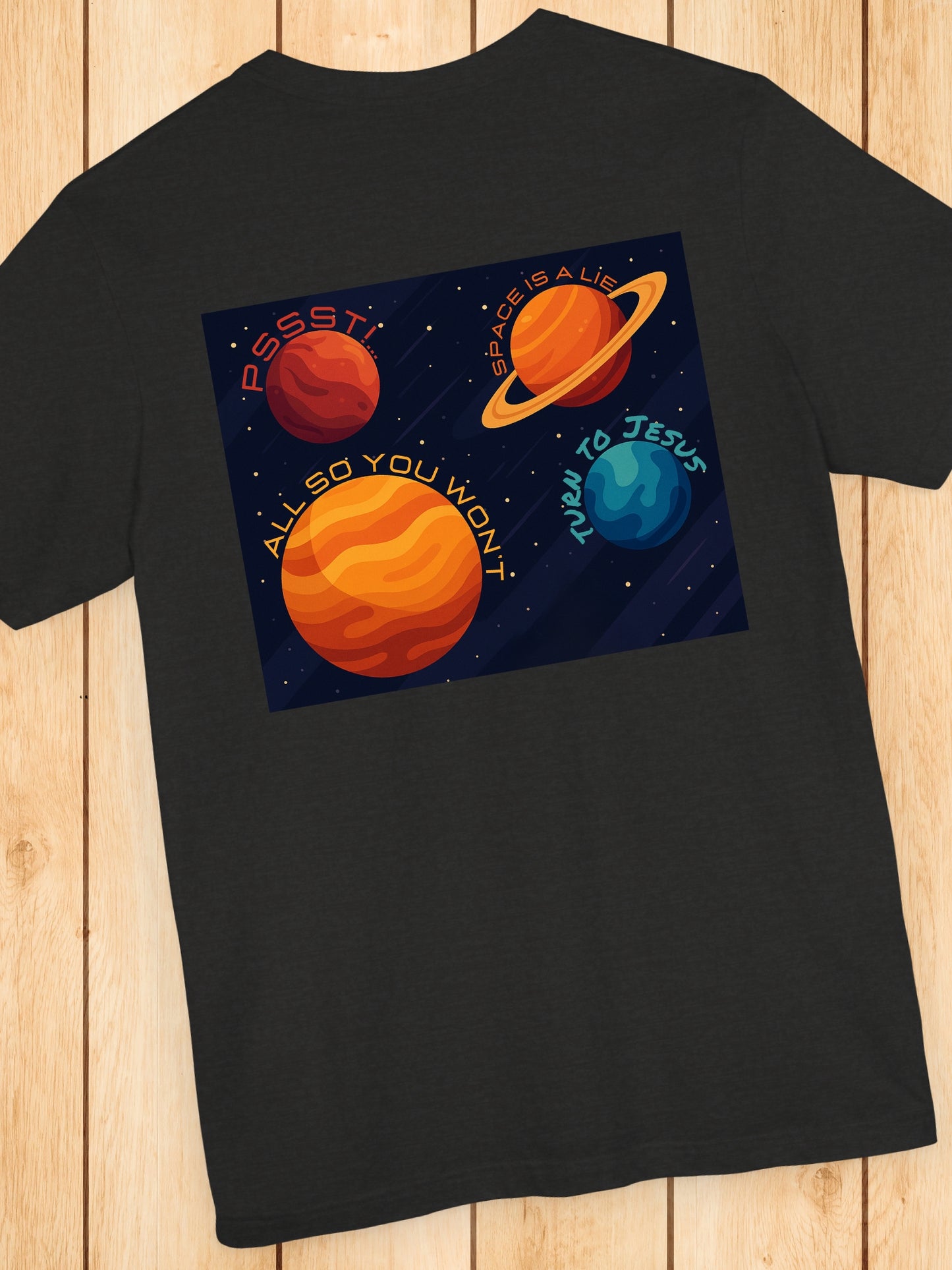 'PSSST! Space is a Lie, all so you won't turn to Jesus' Planet Graphic Unisex T-Shirt, Jesus Tee, Christian Apparel