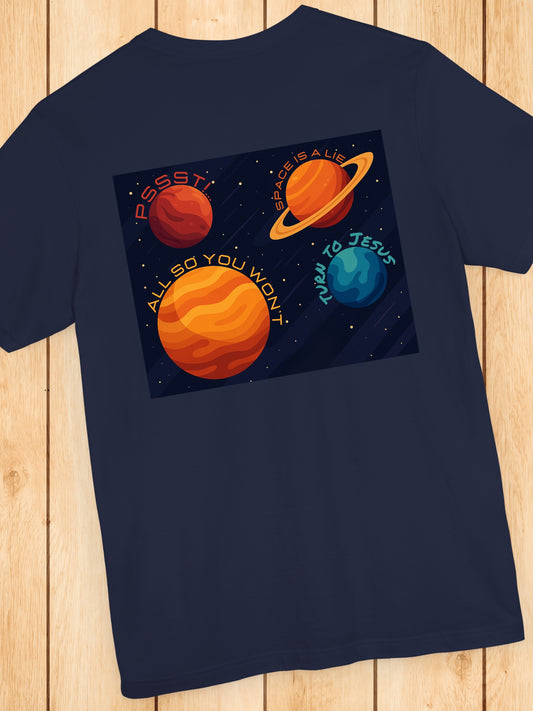 'PSSST! Space is a Lie, all so you won't turn to Jesus' Planet Graphic Unisex T-Shirt, Jesus Tee, Christian Apparel