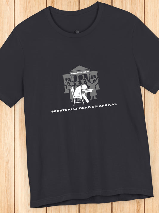 'Graduation, Spiritually Dead on Arrival' Unisex T-Shirt, Anti-School Apparel, Graduation Tee