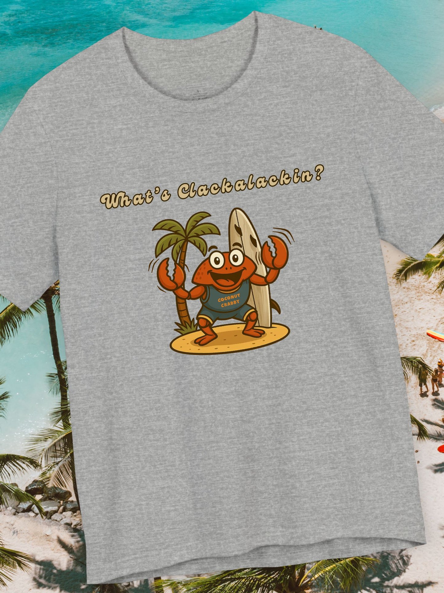 'What's Clackalackin?' Surfer Crab Unisex T-Shirt, Fun Beach Vibes, Perfect for Summer, Crab Lover's Gift, Casual Wear, Beach Party, Vacation, Surf wear